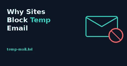 Why Websites Block Temporary Email (and How to Keep Your Privacy)